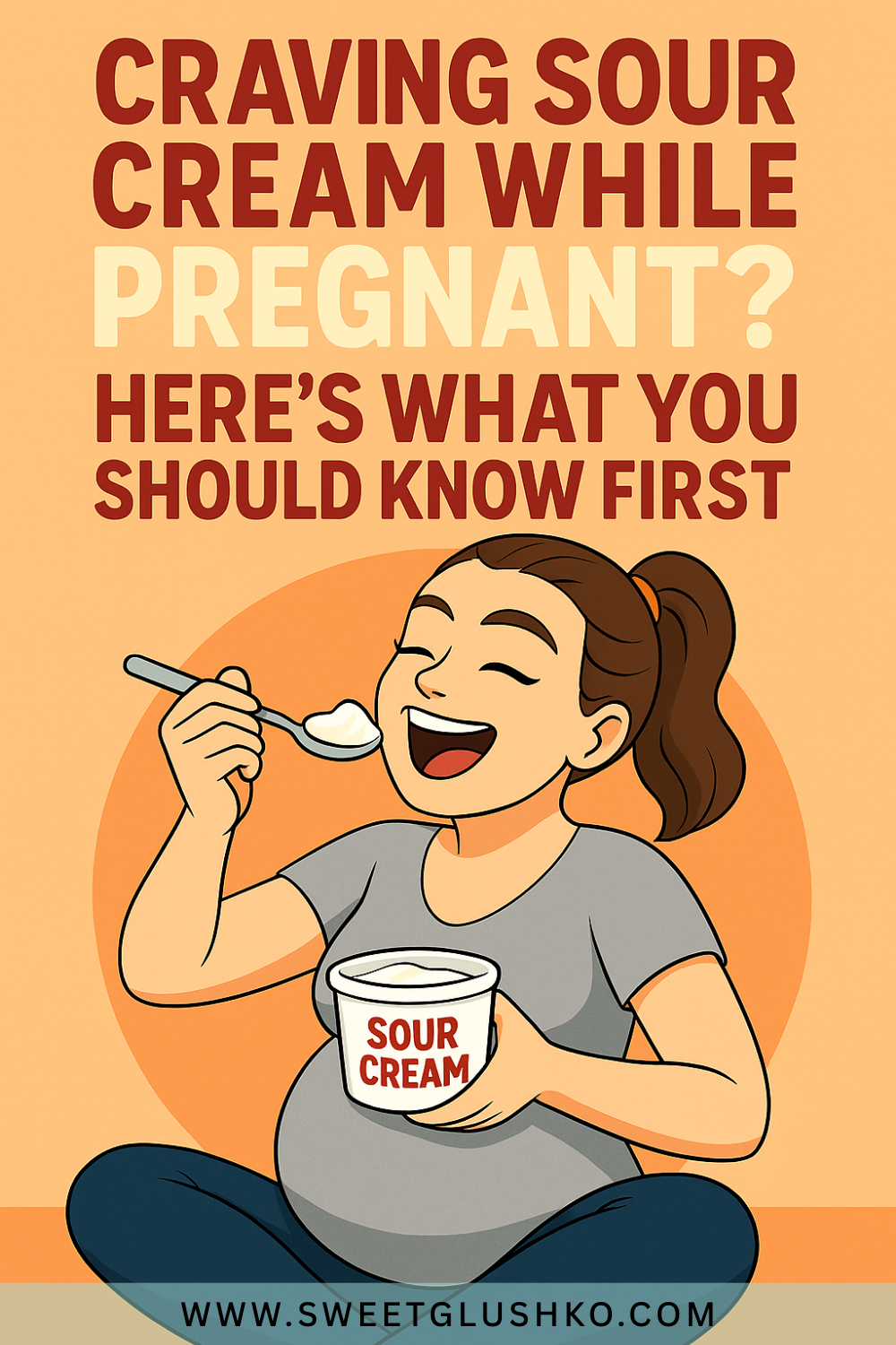Illustration of a smiling pregnant woman enjoying a spoonful of sour cream from a labeled container, highlighting a message about pregnancy cravings and important considerations.