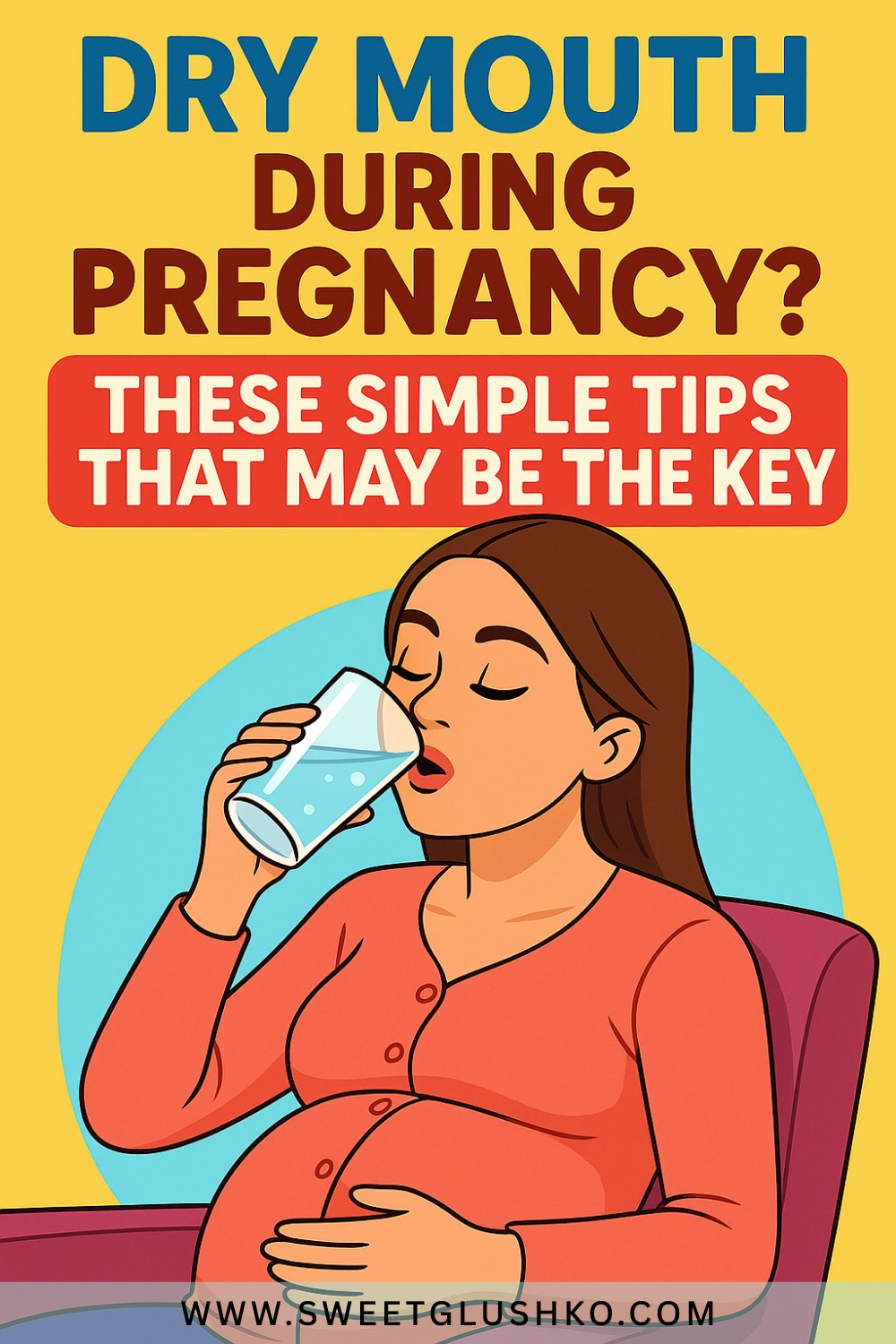 Illustration of a pregnant woman in a coral top sitting and sipping a glass of water with eyes closed, visually conveying relief and hydration during pregnancy, paired with a helpful message about dry mouth tips.

