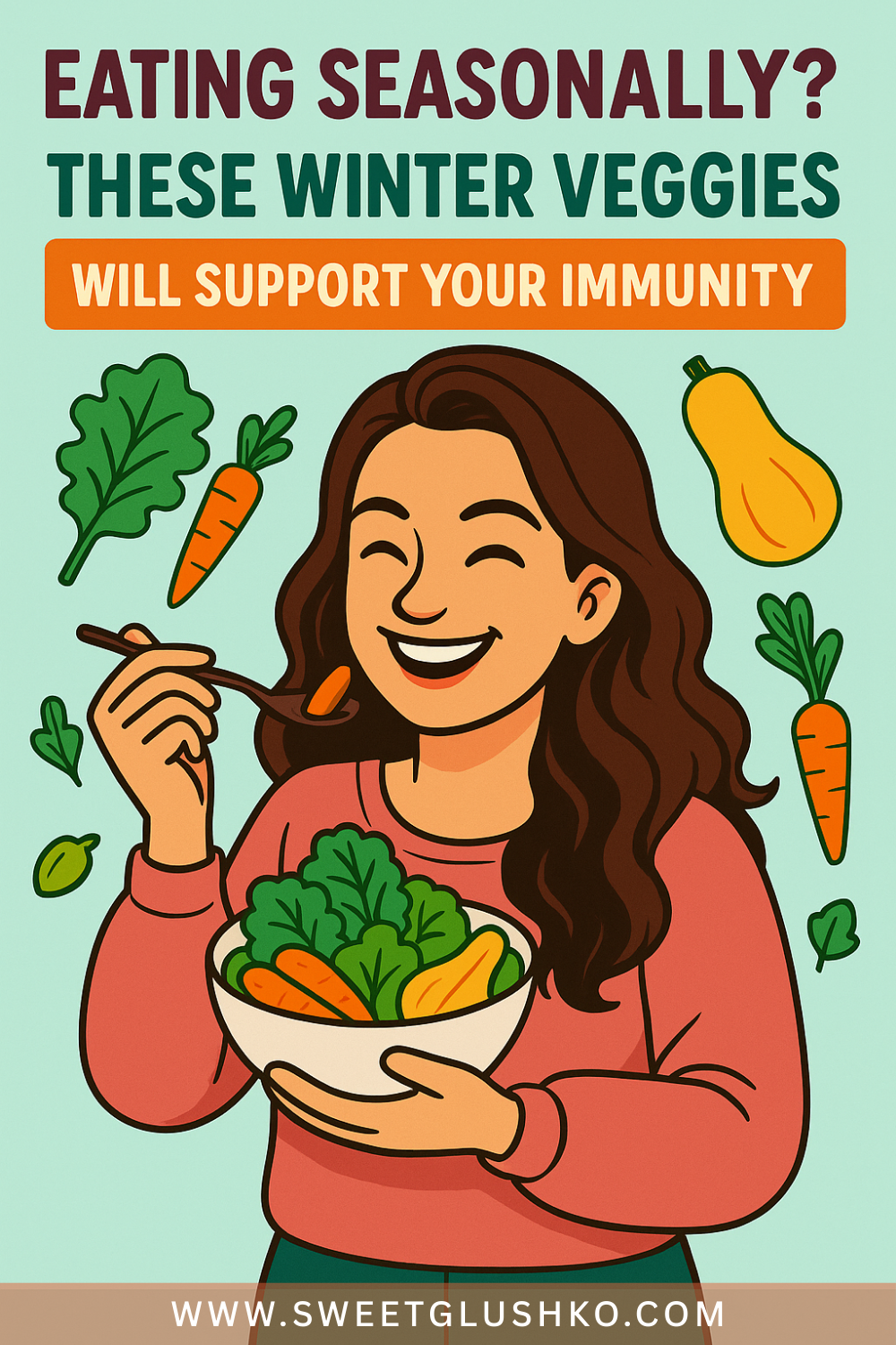 Illustration of a smiling woman holding a bowl of fresh winter vegetables, including leafy greens, carrots, and squash. She is about to eat with a spoon, surrounded by colorful floating veggies. The background and cheerful style promote healthy, seasonal eating for immune support.