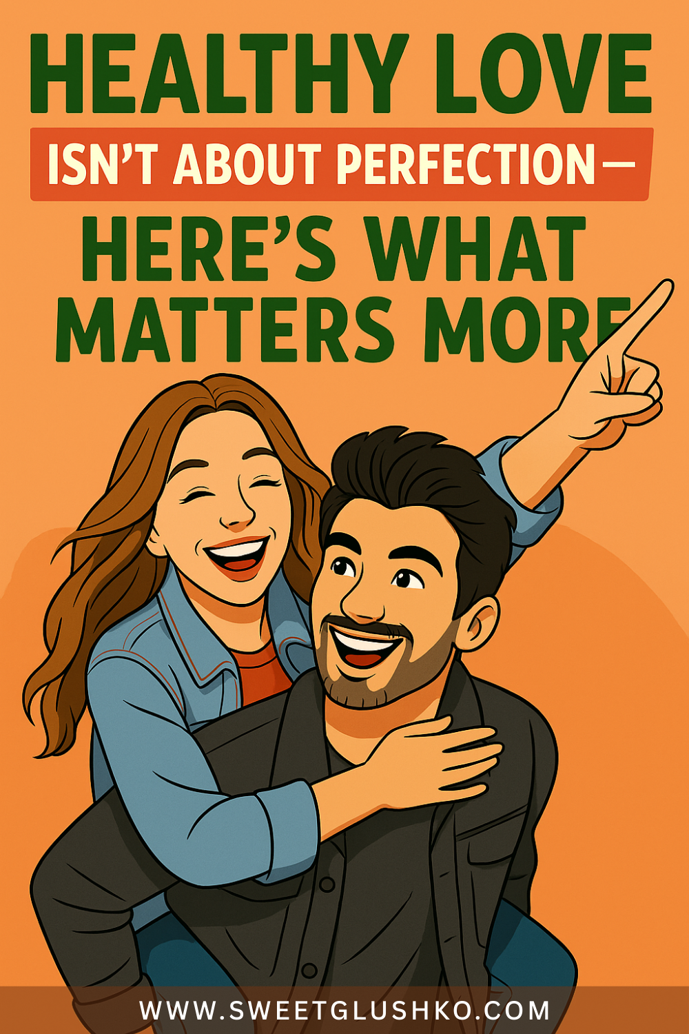 Illustration of a joyful couple, with the woman on the man's back, both smiling and pointing upward, reflecting the message that healthy love values connection over perfection.