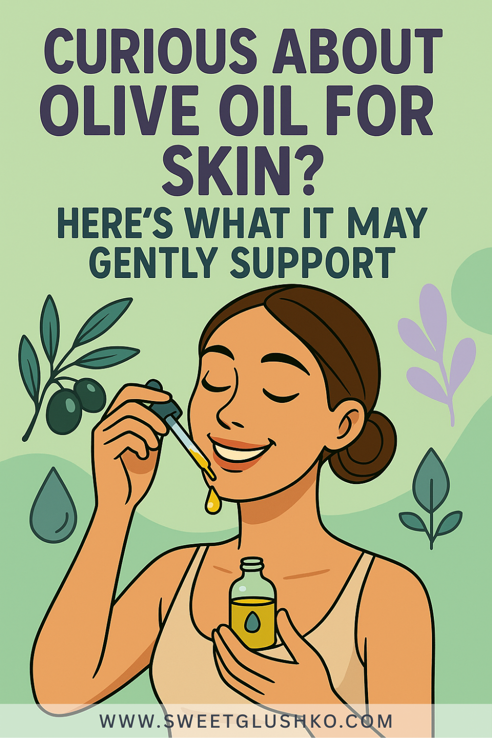 Illustration of a smiling woman applying olive oil to her face with a dropper, set against a green background with olive branches and leaves. The text reads “Curious About Olive Oil for Skin? Here’s What It May Gently Support,” suggesting a gentle, natural skincare benefit.