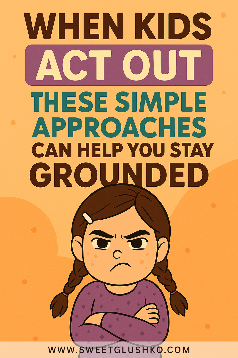 Illustration of a young girl with pigtails and a frustrated expression, arms crossed in defiance, visually representing kid tantrums and the need for calm parenting strategies.