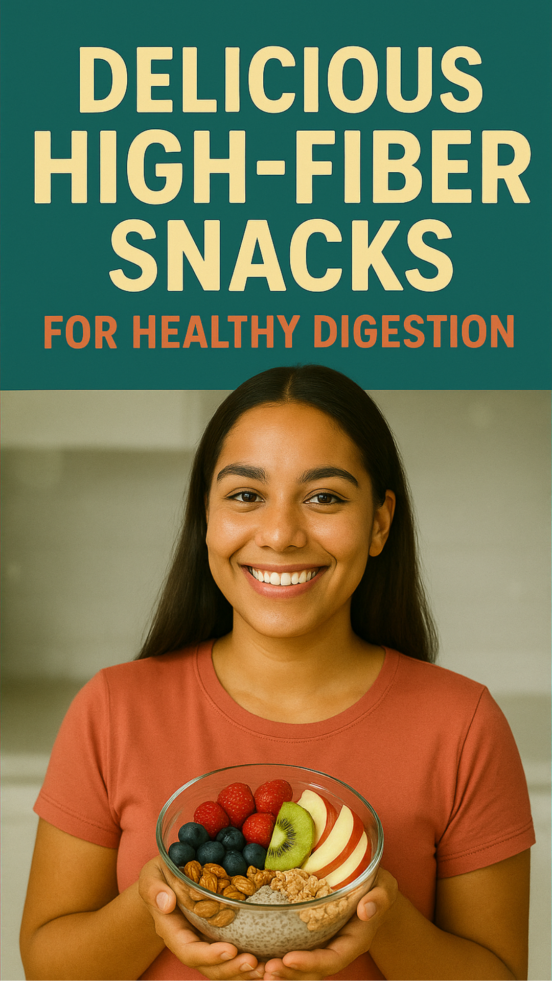 “Delicious High-Fiber Snacks for Healthy Digestion” headline above woman in coral tee holding bowl of fruit, nuts and chia.